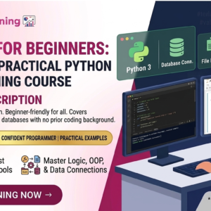 Python for Beginners: Complete Practical Python Programming Course